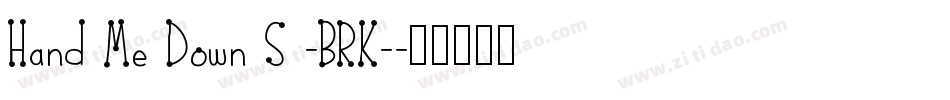 Hand Me Down S -BRK-字体转换